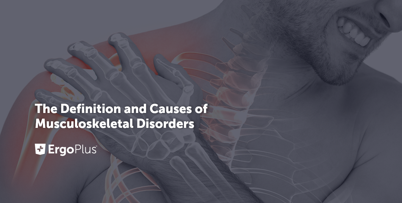 The Definition And Causes Of Musculoskeletal Disorders