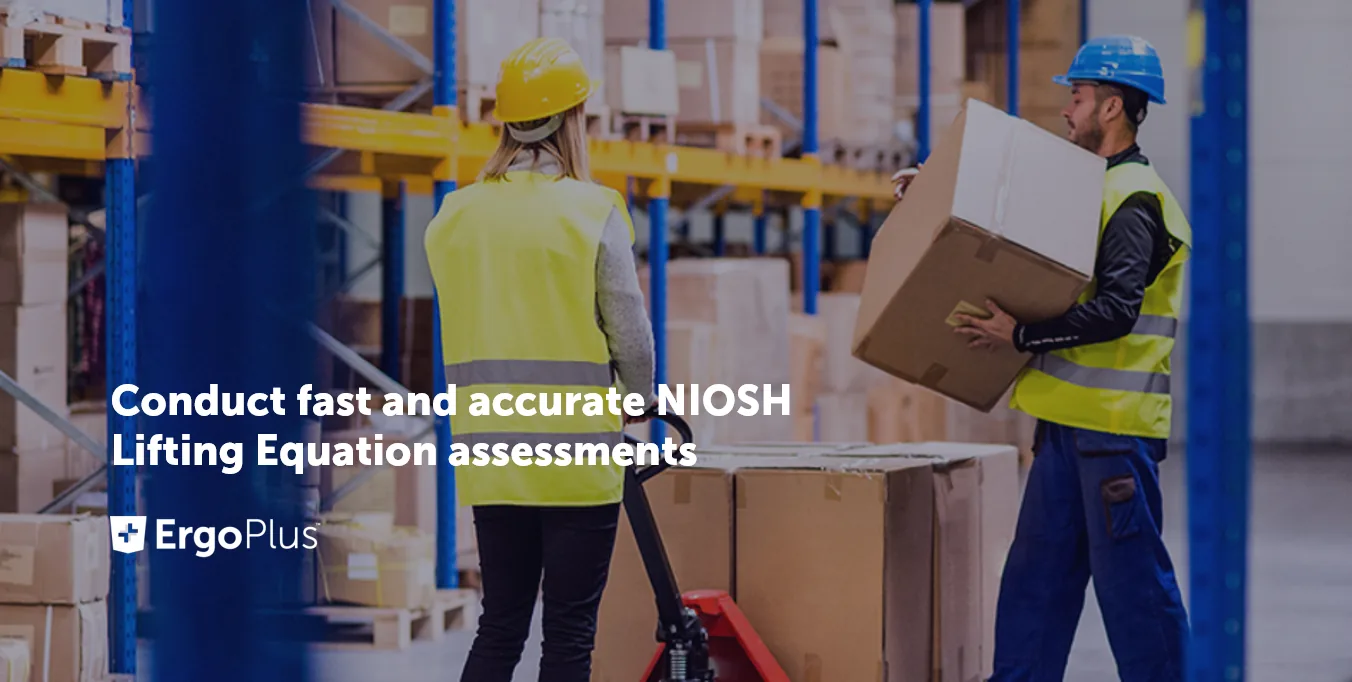 Conduct fast and accurate NIOSH Lifting Equation assessments with ErgoPlus