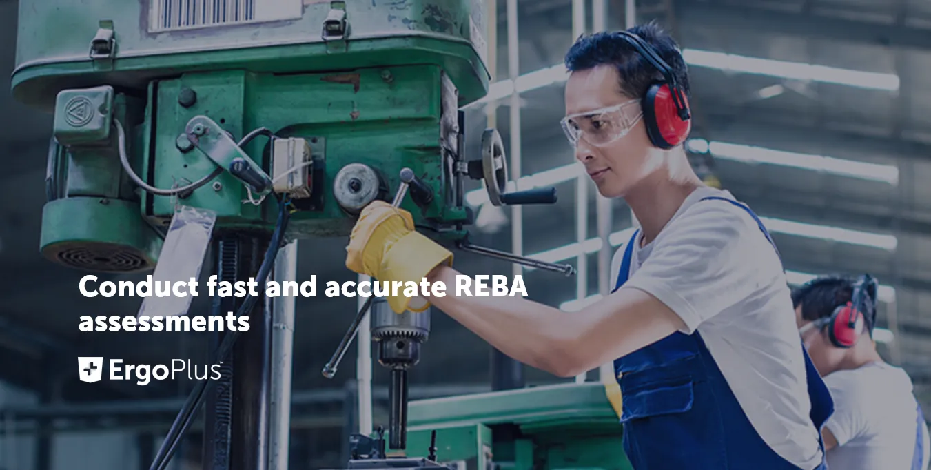 Conduct fast and accurate REBA assessments with ErgoPlus
